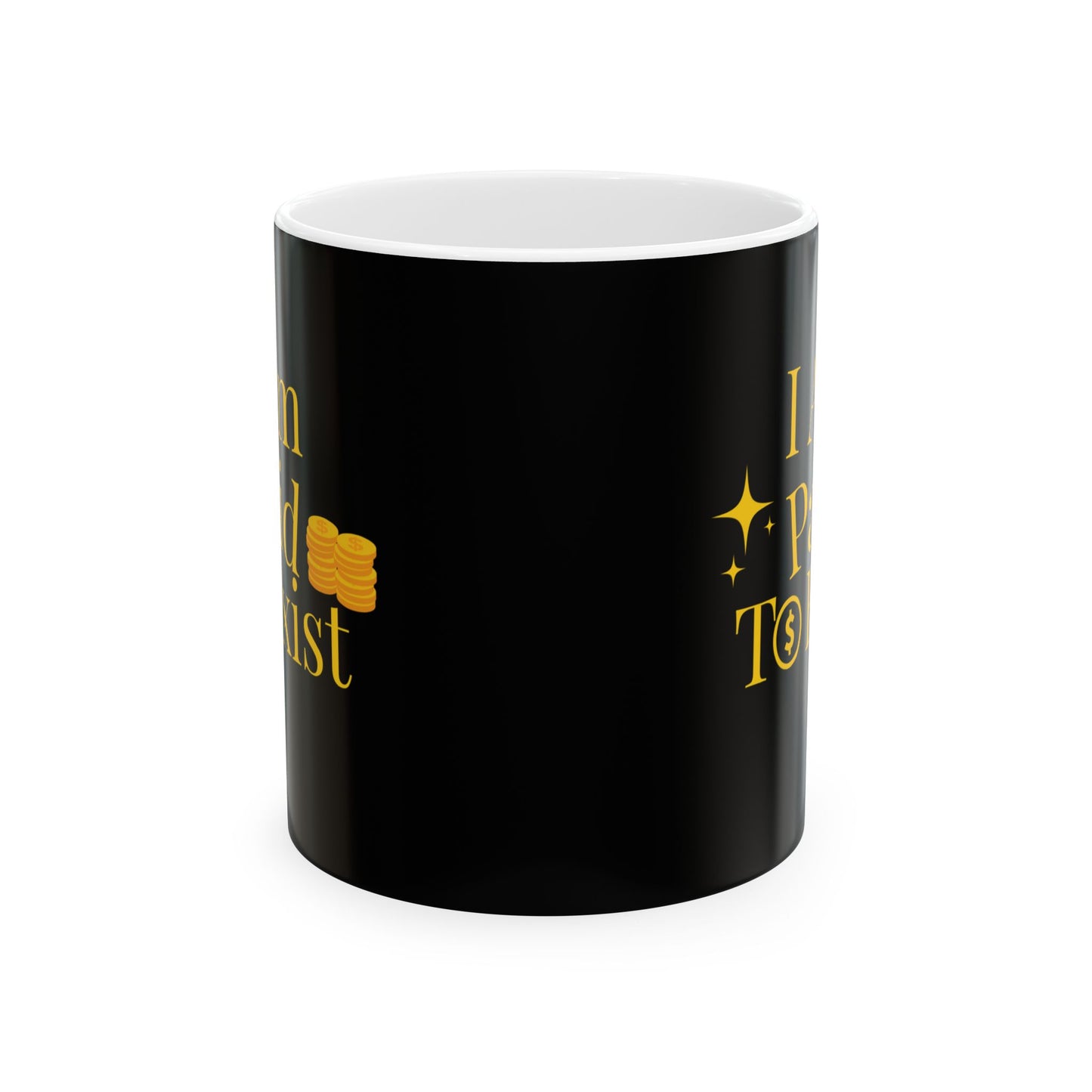 “I Am Paid to Exist” Inspirational Abundance Ceramic Mug