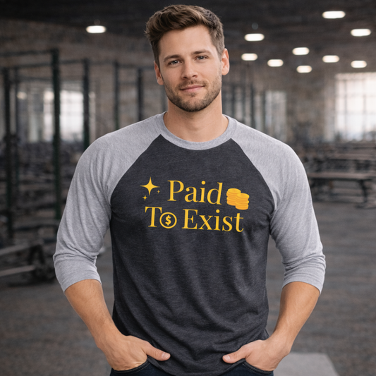 "Paid to Exist" Raglan Tee — Inspirational Abundance Reminder
