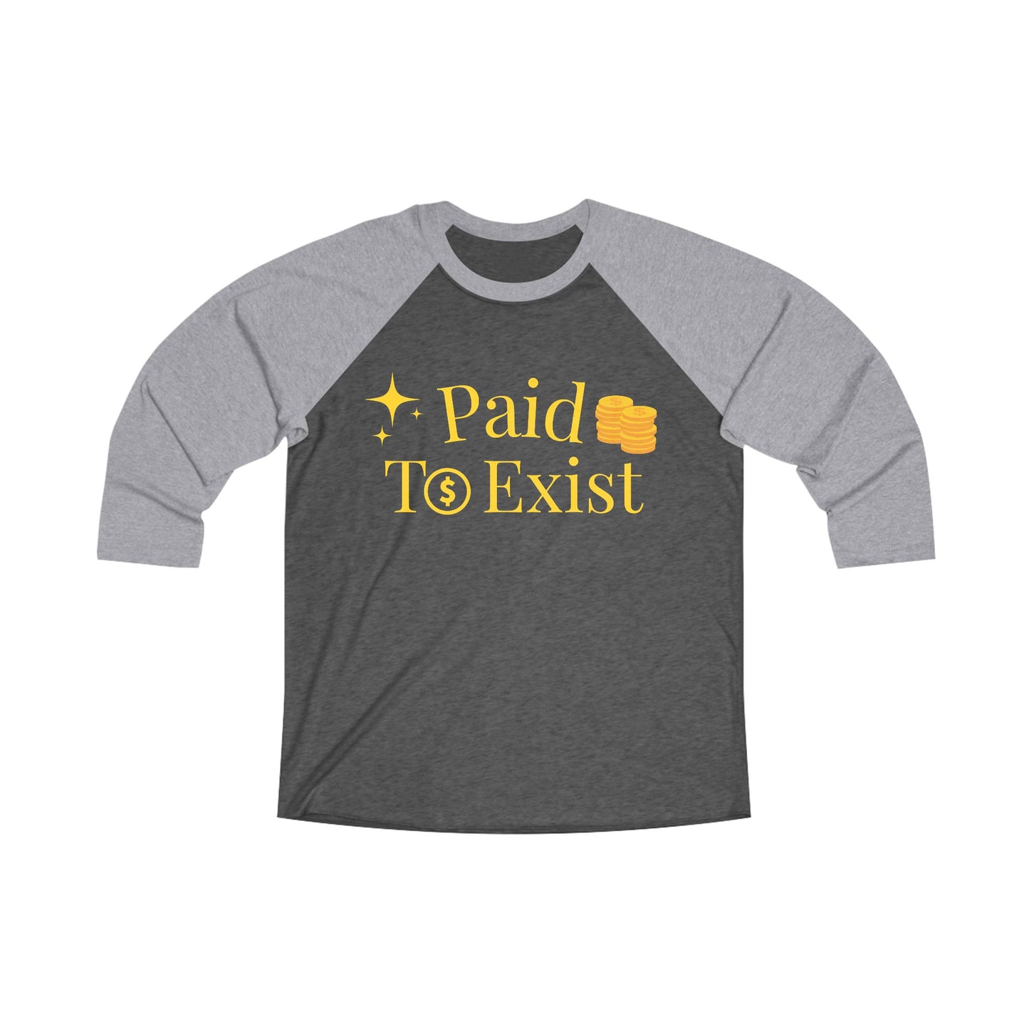 "Paid to Exist" Raglan Tee — Inspirational Abundance Reminder