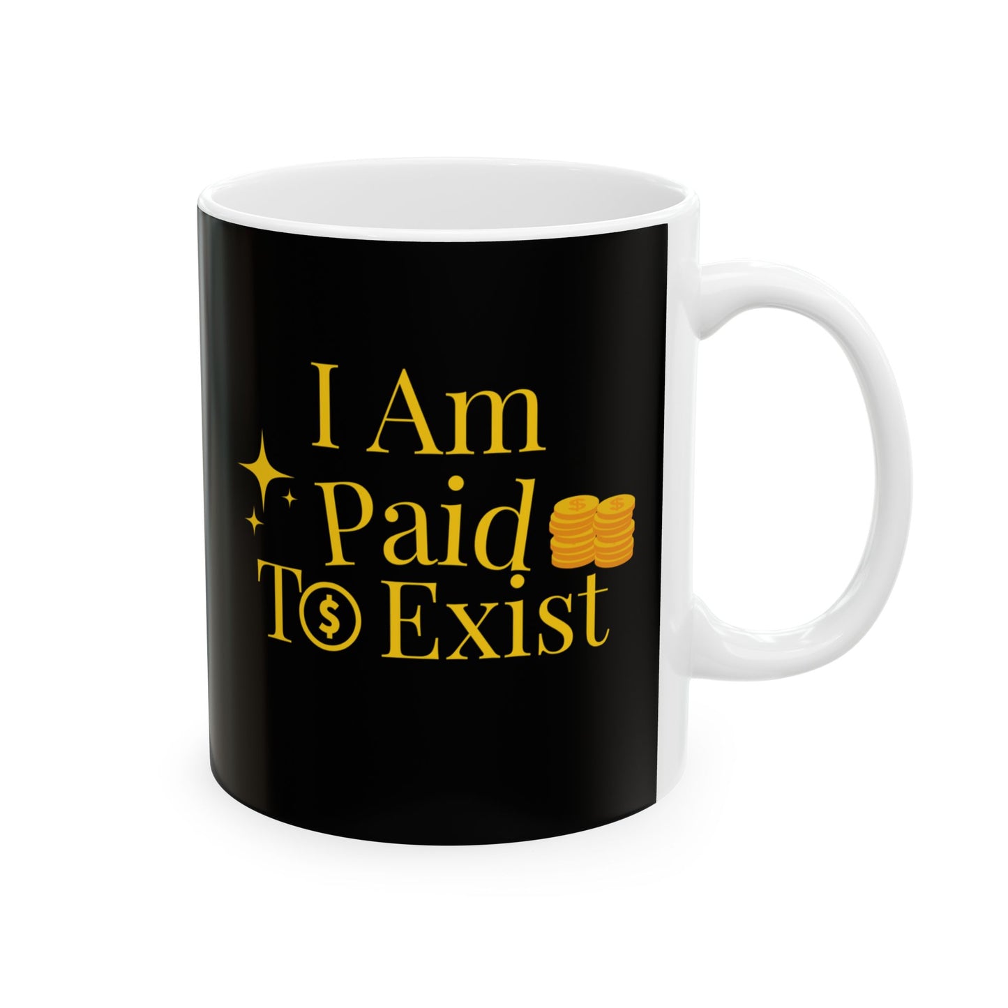 “I Am Paid to Exist” Inspirational Abundance Ceramic Mug