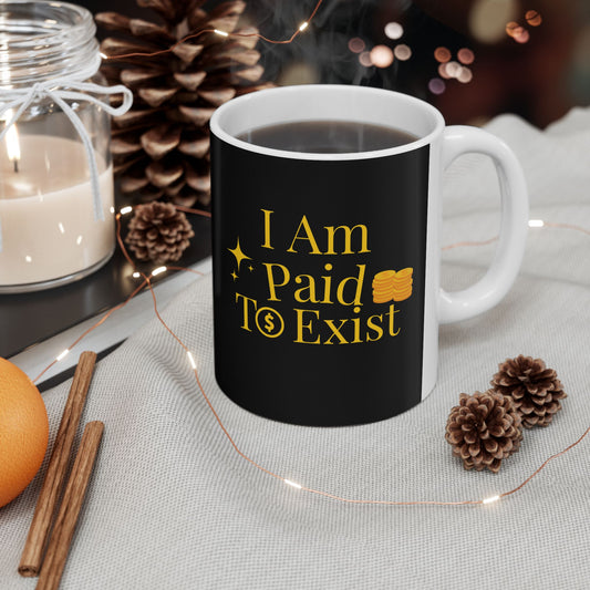 “I Am Paid to Exist” Inspirational Abundance Ceramic Mug
